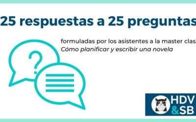 25 respuestas a 25 preguntas – Master class: Cómo planificar y escribir una novela