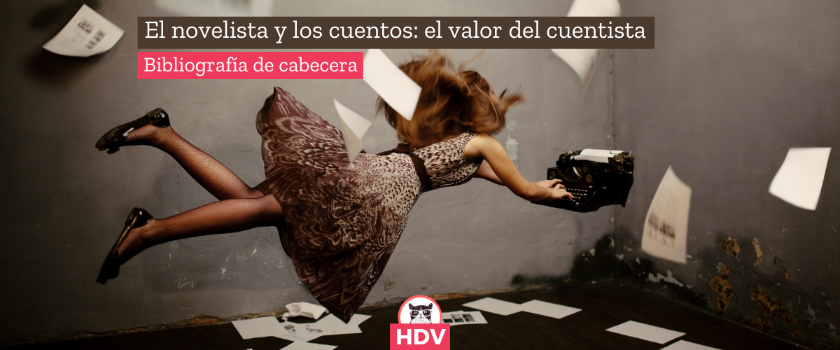 El novelista y los cuentos: el valor del cuentista