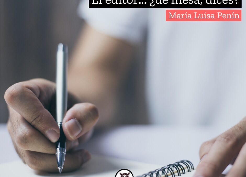 El editor… ¿de mesa, dices?