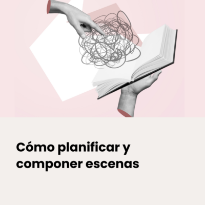 Planificación y escritura de escenas